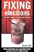 Fixing Elections: The Failure of America’s Winner Take All Politics