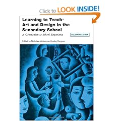 Learning to Teach Art and Design in the Secondary School: A Companion to School Experience (Learning to Teach in the Secondary School Series)