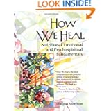 How We Heal: Nutritional, Emotional, and Psychospiritual Fundamentals by Douglas Morrison