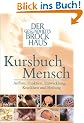 Kursbuch Mensch. Der Gesundheits-Brockhaus: Aufbau, Funktion, Entwicklung, Krankheit und Heilung