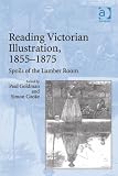 Reading Victorian illustration, 1855-1875 : spoils of the lumber room