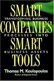 Smart Companies, Smart Tools: Transforming Business Processes into Business Assets