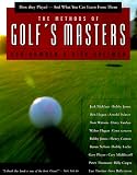 The Methods of Golf's Masters: How They Played--and What you Can Learn from Them