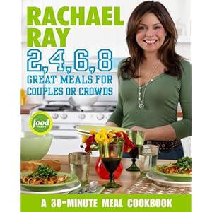 Rachael Ray 2, 4, 6, 8: Great Meals for Couples or Crowds