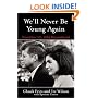 We'll Never Be Young Again: Remembering the Last Days of John F. Kennedy