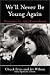 Books : We'll Never Be Young Again: Remembering the Last Days of John F. Kennedy