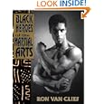The Black Heroes of the Martial Arts by Ron Van Clief