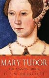 Mary Tudor: The Spanish Tudor (1842126253) by Prescott, H.F.M.