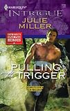 Pulling the Trigger (Harlequin Intrigue Series)