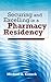 Securing and Excelling in a Pharmacy Residency: .