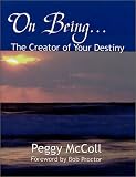 On Being: The Creator of Your Destiny