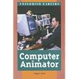 Exploring Careers - Computer Animator (Exploring Careers)