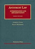 Antitrust Law: Interpretation and Implementation, Third Edition (University Casebook Series)