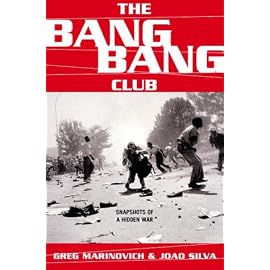 The Bang-Bang Club: Snapshots from a Hidden War