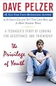 The Privilege of Youth: A Teenagers Story of Longing for Acceptance and Friendship by Dave Pelzer