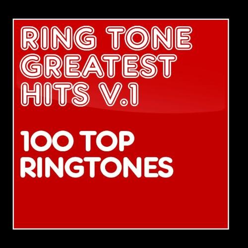 Ring Tone Greatest Hits V1: 100 Top Ring Tones