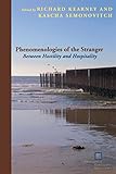 Phenomenologies of the stranger : between hostility and hospitality