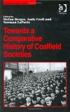 Review Ashgate Publishing  / Towards A Comparative History Of Coalfield Societies (Studies in Labour History)