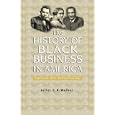 History of Black Business in America: Capitalism, Race,... by Juliet E.K. Walker