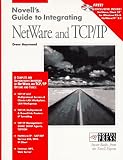 Novell's Guide to Integrating Netware and Tcp Ip (Novell Press)
