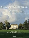 The Practice of Classical Architecture: The Architecture of Quinlan and Francis Terry, 2005-2015