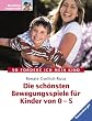 Die sch�nsten Bewegungsspiele f�r Kinder von 0-5