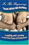 In The Beginning...There Were No Diapers: Laughing and Learning In The First Years Of Fatherhood
