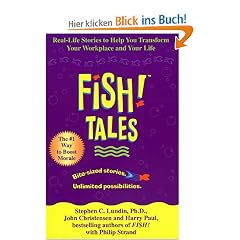 Fish! Tales: Real-Life Stories to Help You Transform Your Workplace and Your Life