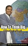 How To Think Big...  when you're small