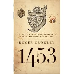 1453: The Holy War for Constantinople and the Clash of Islam and the West