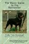 Basic Guide to the Rottweiler: Written by Breeders Who Know the Breed-- For Those Who Are Interested in Learning More About the Rottweiler