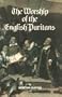 The Worship of the English Puritans (Puritanism)