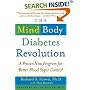 The Mind-Body Diabetes Revolution : A Proven New Program for Better Blood Sugar Control