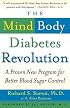 The Mind-Body Diabetes Revolution : A Proven New Program for Better Blood Sugar Control