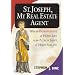 St. Joseph, My Real Estate Agent:  Patron Saint of Home Life and Home Selling