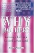 Why Bother?: Getting a Life in a Locked-Down Land