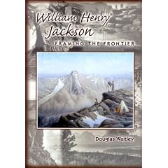 William Henry Jackson: Framing the Frontier