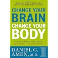 Change Your Brain, Change Your Body: Use Your Brain to Get and Keep the Body You Have Always Wanted