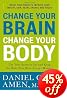 Change Your Brain, Change Your Body: Use Your Brain to Get and Keep the Body You Have Always Wanted