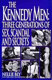 The Kennedy Men: Three Generations of Sex, Scandal and Secrets