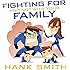 Fighting For and Not with Your Family