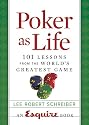 Poker as Life: 101 Lessons from the World's Greatest Game (Esquire Books (Hearst))