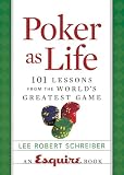Poker as Life: 101 Lessons from the World's Greatest Game (Esquire Books (Hearst))