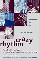 Crazy Rhythm: From Brooklyn and Jazz to Nixon's White House, Watergate, and Beyond