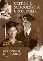 Catholic Schools at the Crossroads : Survival and Transformation