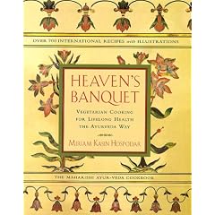 Heaven's Banquet: Vegetarian Cooking for Lifelong Health the Ayurveda Way