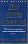 High Income Consulting: How to Build and Market Your Professional Practice