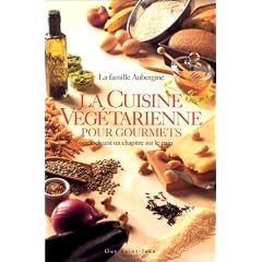 La Cuisine v�g�tarienne pour gourmets incluant un chapitre sur le pain