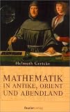 Mathematik in Antike, Orient und Abendland - Helmuth Gericke