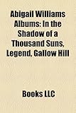 Abigail Williams Albums: In the Shadow of a Thousand Suns, Legend, Gallow Hill-
